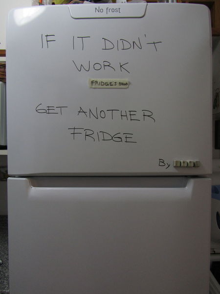 If it didn't work, get another fridge